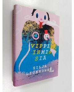 Kirjailijan Silja Liukkonen uusi kirja Vippi-ihmisiä (UUDENVEROINEN)