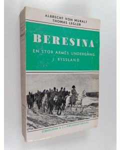 Kirjailijan Albrecht v Muralt käytetty kirja Beresina : en stor armés undergång i Ryssland