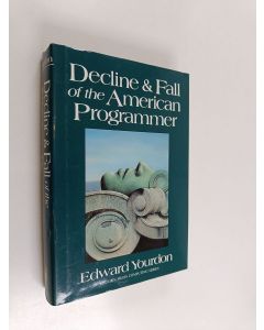 Kirjailijan Edward Yourdon käytetty kirja Decline & fall of the American programmer - Decline and fall of the American programmer