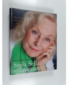 Kirjailijan Anne Mattsson käytetty kirja Seela Sella sellaisenaan : näyttelijän elämäkerta