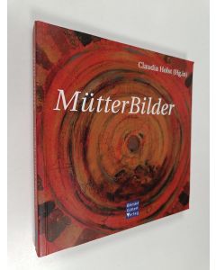 Kirjailijan Claudia Holst käytetty kirja MütterBilder