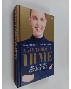 Kirjailijan Ulla Appelsin uusi kirja Näin tehdään ihme : mitä jokaisen tulisi oppia cheerleadingin maailmanmestarilta