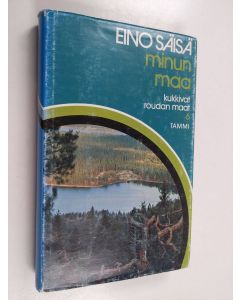 Kirjailijan Eino Säisä käytetty kirja Minun maa : kukkivat roudan maat 6