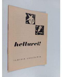 käytetty teos Hellurei : iloisia laulelmia