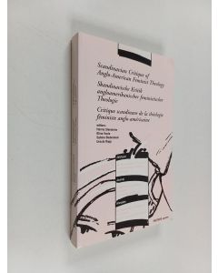 Kirjailijan Hanna Stenström käytetty kirja Scandinavian critique of anglo-american feminist theology - Skandinavische kritik angloamerikanischer feministicher - Critique Scandinave de la Théologie Féministe Anglo-américaine