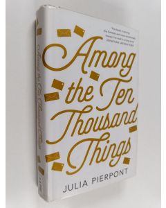 Kirjailijan Julia Pierpont käytetty kirja Among the Ten Thousand Things