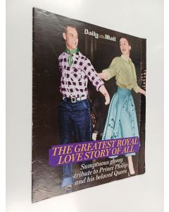 käytetty teos Daily Mail : The greatest royal love story of all