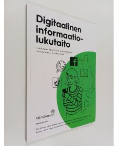 käytetty kirja Digitaalinen informaatiolukutaito : Yleistajuinen opas digitaalisen uutisvirran seuraajille