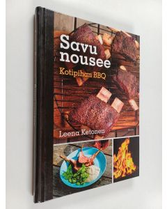 Kirjailijan Leena Ketonen käytetty kirja Savu nousee : kotipihan BBQ
