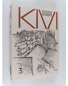 Kirjailijan Aleksis Kivi käytetty kirja Kootut Teokset 3 : Olviretki Schleusingenissä ; Leo ja Liina ; Canzio ; Selman juonet ; Alma