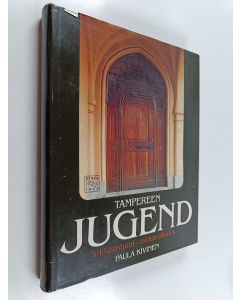 Kirjailijan Paula Kivinen käytetty kirja Tampereen jugend : arkkitehtuuri - taideteollisuus