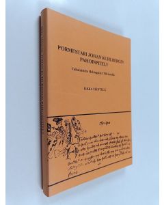 Kirjailijan Ilkka Mäntylä käytetty kirja Pormestari Johan Kuhlbergin pahoinpitely : valtataistelu Helsingissä 1700-luvulla
