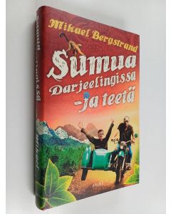 Kirjailijan Mikael Bergstrand käytetty kirja Sumua Darjeelingissa - ja teetä