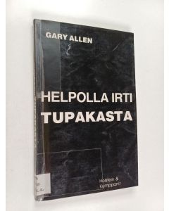 Kirjailijan Gary Allen käytetty kirja HIT - helpolla irti tupakasta