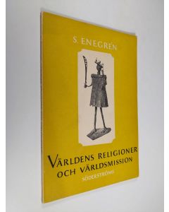 Kirjailijan Sigurd Enegrén käytetty kirja Världens religioner och världsmission : för gymnasiet