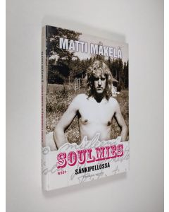Kirjailijan Matti Mäkelä käytetty kirja Soulmies sänkipellossa : päiväkirja 1967-1969