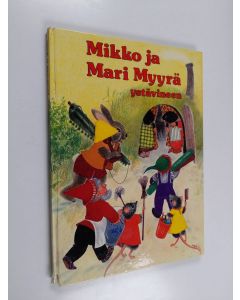 Kirjailijan A. Hagtingius-Seger käytetty kirja Mikko ja Mari Myyrä ystävineen