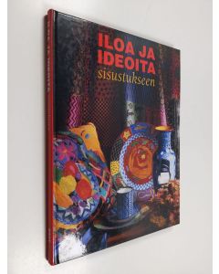 Kirjailijan Anneli Airikka-Lammi käytetty kirja Iloa ja ideoita sisustukseen : kirjontaa, tilkkutöitä, kuivakukkia, paperimassatöitä, posliininmaalausta Annelin tapaan