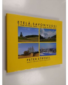 Kirjailijan Peter Strebel käytetty kirja Etelä-Savon vuosi = A year in Etelä-Savo = Das Jahr in Etelä-Savo