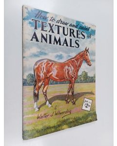 Kirjailijan Walter Joseph Wilwerding käytetty teos How to Draw and Paint Textures of Animals