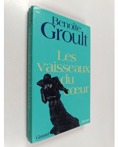 Kirjailijan Benoite Groult käytetty kirja Les vaisseaux du coeur : roman