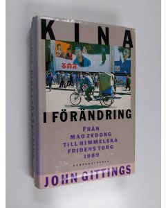 Kirjailijan John Gittings käytetty kirja Kina i förändring : från Mao Zedong till Himmelska fridens torg 1989
