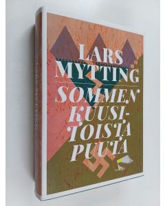 Kirjailijan Lars Mytting uusi kirja Sommen kuusitoista puuta