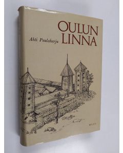 Kirjailijan Ahti Paulaharju käytetty kirja Oulun linna