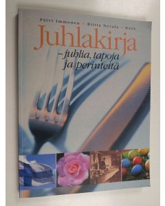 Kirjailijan Riitta Nevala & Päivi Immonen käytetty kirja Juhlakirja : juhlia, tapoja ja perinteitä