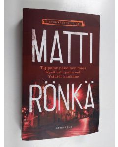 Kirjailijan Matti Rönkä käytetty kirja Tappajan näköinen mies ; Hyvä veli, paha veli ; Ystävät kaukana - Mies rajan takaa