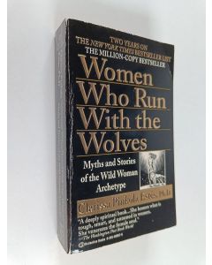 Kirjailijan Clarissa Pinkola Estes käytetty kirja Women who run with the wolves : myths and stories of the wild woman archetype