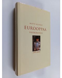 Kirjailijan Matti Klinge käytetty kirja Eurooppaa päiväkirjastani 1999-2000