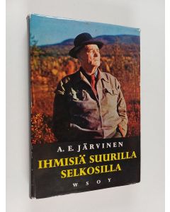 Kirjailijan A. E. Järvinen käytetty kirja Ihmisiä suurilla selkosilla