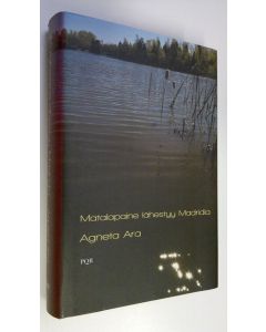 Kirjailijan Agneta Ara käytetty kirja Matalapaine lähestyy Madridia