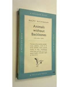 Kirjailijan Ralph Buchsbaum käytetty kirja Animals without Backbones : An Introduction to the invertebrates volume two