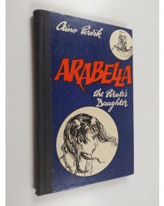 Kirjailijan Aino Pervik käytetty kirja Arabella - the pirate's daughter