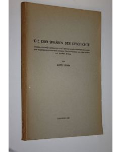 Kirjailijan Matti Luoma käytetty kirja Die drei Sphären der Geschichte : systematische Darstellung und Versuch einer kristischen Analyse der kultursoziologischen inneren Strukturlehre der Geschichte von Alfred Weber