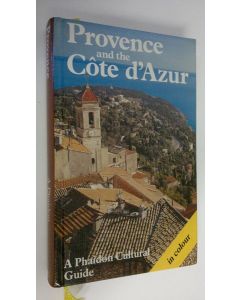 käytetty kirja Provence and the Cote d'Azur : A Phaidon Cultural Guide