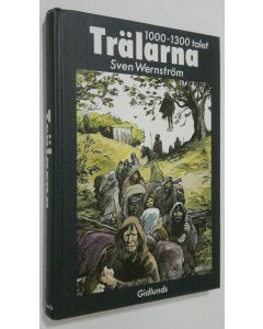Kirjailijan Sven Wernström käytetty kirja Trälarna : 1000-1300 talet