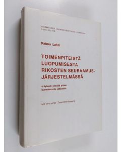 Kirjailijan Raimo Lahti käytetty kirja Toimenpiteistä luopumisesta rikosten seuraamusjärjestelmässä erityisesti silmällä pitäen tuomitsematta jättämistä