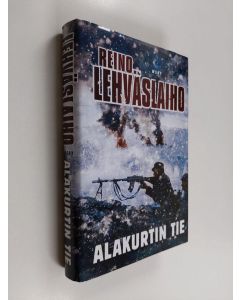 Kirjailijan Reino Lehväslaiho käytetty kirja Alakurtin tie