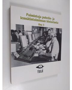 käytetty kirja Poimintoja puhelin- ja lennätintoiminnan historiasta Osa 3