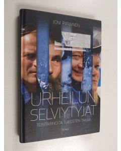 Kirjailijan Joni Piirainen käytetty kirja Urheilun selviytyjät : tositarinoita tulosten takaa