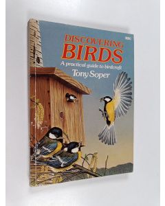 Kirjailijan Tony Soper käytetty kirja Discovering Birds - A Practical Guide to Birdcraft