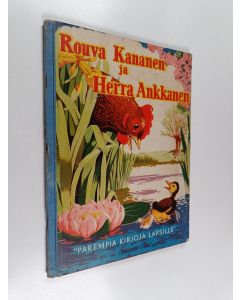 Kirjailijan Annette Mills käytetty kirja Rouva Kananen ja herra Ankkanen