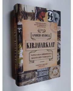 Kirjailijan Anders Rydell käytetty kirja Kirjavarkaat : Natsi-Saksa kirjoitetun kulttuurin tuhoajana