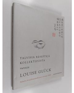 Kirjailijan Louise Glück käytetty kirja Talvisia reseptejä kollektiivista