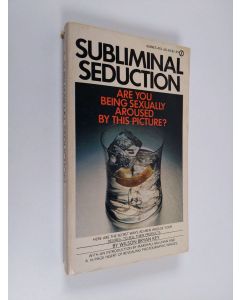 Kirjailijan Wilson Bryan Key käytetty kirja Subliminal seduction