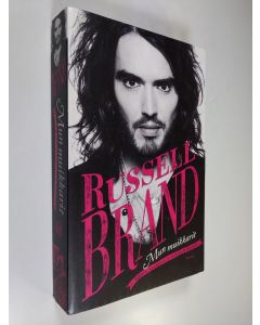 Kirjailijan Russell Brand käytetty kirja Mun muikkarit : seksiä, huumeita ja seisomakomiikkaa