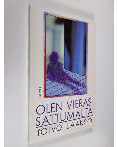 Kirjailijan Toivo Laakso käytetty kirja Olen vieras sattumalta : valitut runot